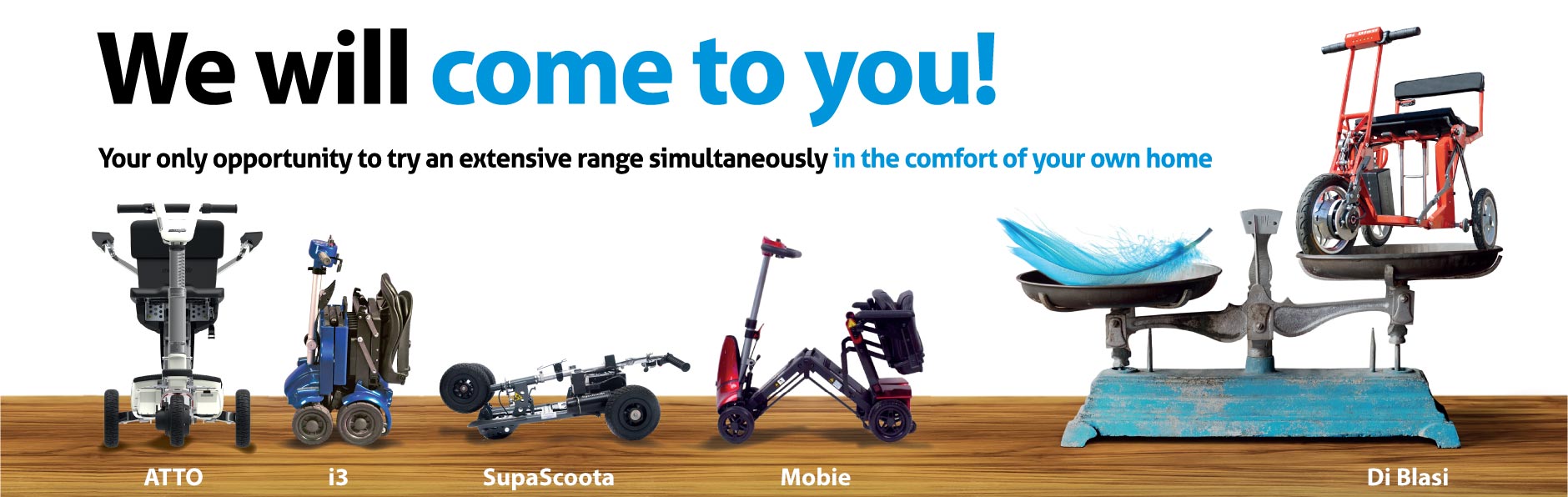 We will come to you. Try our extensive range of lightweight mobility scooters in the comfort of your own home