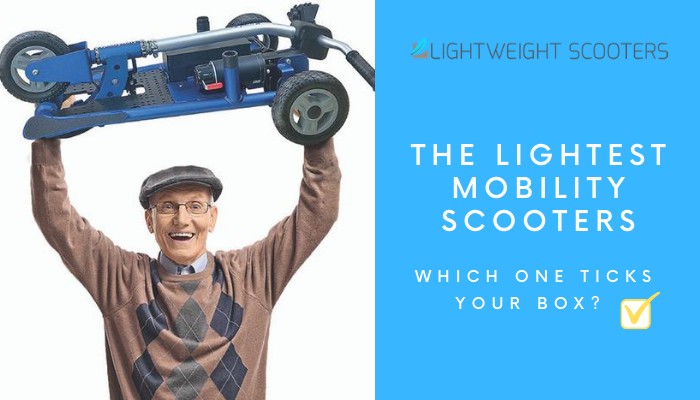 Lightweight Mobility Scooters - with a photo of an elderly man holding a lightweight mobility scooter above his head, with the wording, Which one ticks your box?